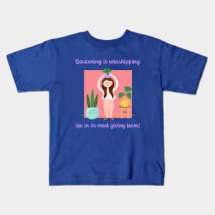 Gardening is worshipping life in its most giving form - Gardening Quote Kids T-Shirt